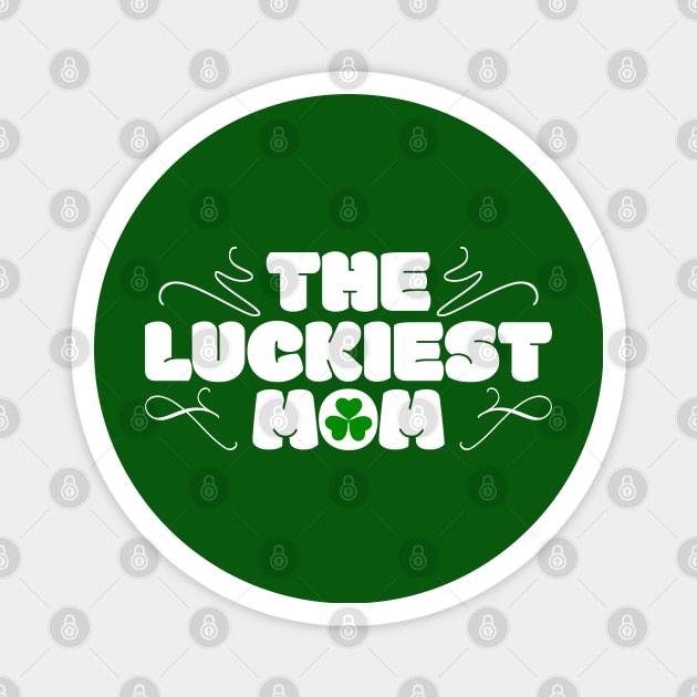 The Luckiest MoM Tees for the Feast of Saint Patrick-Lá Fhéile Pádraig Magnet by GoodyBroCrafts